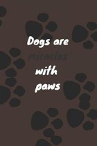 Dogs are miracles with paws: Notebook with a nice dog quote cover - 124 pages - 6x9 - wide ruled paper. Please read discribtion