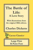 Cactus Classics Large Print-The Battle of Life (Cactus Classics Large Print)