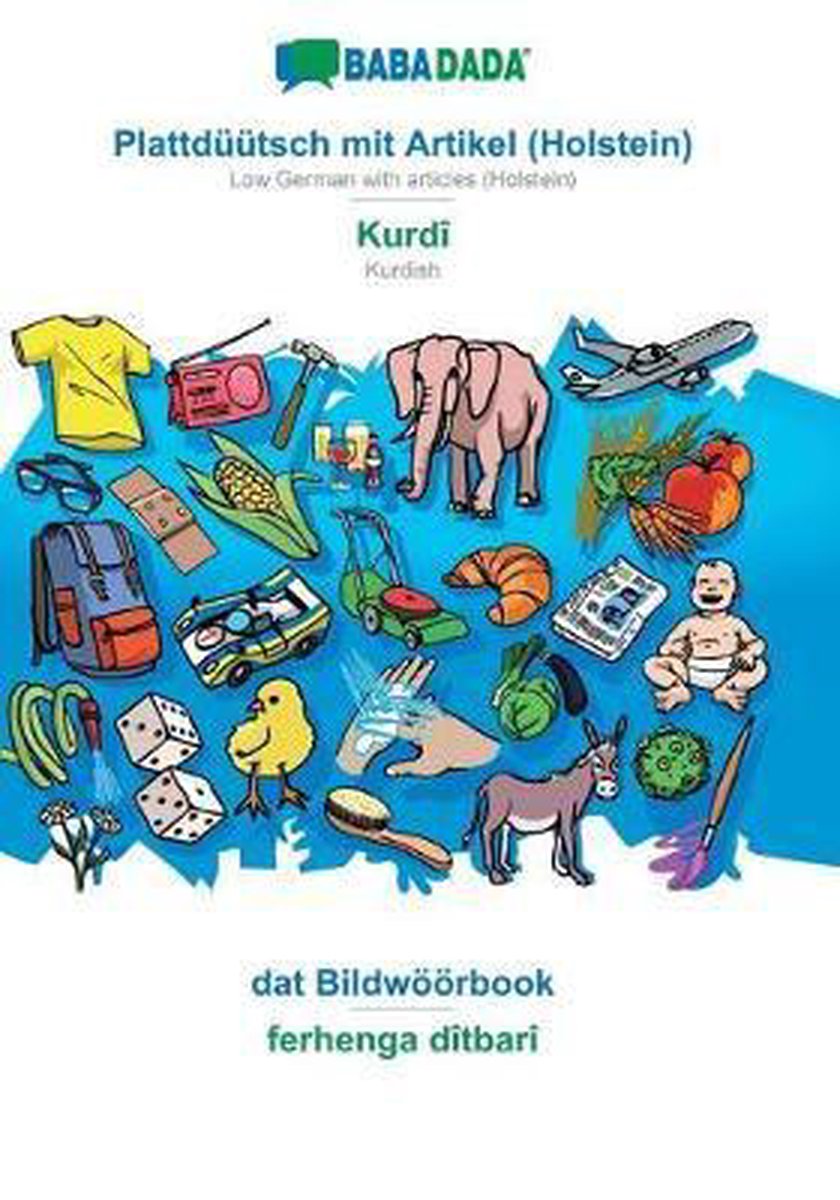 BABADADA, Plattdüütsch mit Artikel (Holstein) - Kurdî, dat Bildwöörbook - ferhenga dîtbarî - Babadada Gmbh