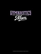 Gymnastics Mom: Composition Notebook