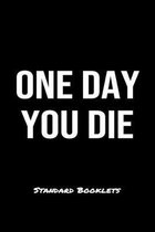 One Day You Die Standard Booklets