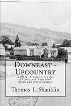 Downeast - Upcountry: A Place, A Family, A Time