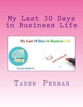 My Last 30 Days in Business Life