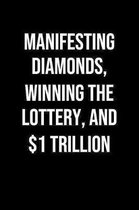 Manifesting Diamonds Winning The Lottery And 1 Trillion: A soft cover blank lined journal to jot down ideas, memories, goals, and anything else that c