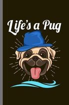 Life is a Pug: For Dogs Puppy Animal Lovers Cute Animal Composition Book Smiley Sayings Funny Vet Tech Veterinarian Animal Rescue Sar