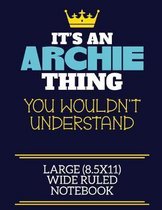 It's An Archie Thing You Wouldn't Understand Large (8.5x11) Wide Ruled Notebook