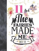 11 And The Fairies Made Me Do It: Glitter Fairy Land Sketchbook Activity Book Gift For Girls - Magical Christmas Quote Sketchpad To Draw And Sketch In