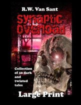 Synaptic Overload: Anthology of ten dark and twisted tales.