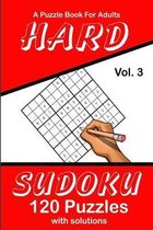 Hard Sudoku Vol. 3 A Puzzle Book For Adults: 120 Puzzles With Solutions