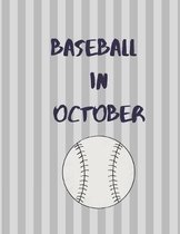 Baseball In October: Notebook College Ruled Baseball Themed Notebook 8.5 x 11 100 pages Baseball In October World Series Notebook