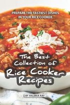 The Best Collection of Rice Cooker Recipes: Prepare the Tastiest Dishes in Your Rice Cooker