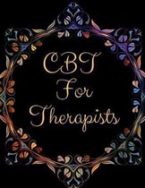 CBT For Therapists: Ideal and Perfect Gift CBT For Therapists- Best gift for Kids, You, Parents, Wife, Husband, Boyfriend, Girlfriend- Gif