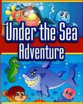 Under the Sea Adventure: Kid's Picture Book of Sea Animals and Marine Life- Rhymes and Pictures (marine life and sea animals kids books