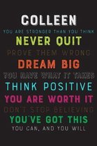 Colleen You Are Stronger Than You Think Never Quit Prove Them Wrong Dream Big You Have What It Takes Think Positive You Are Worth It Dont Stop Believi