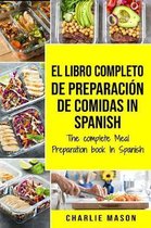 El Libro Completo De Preparaci�n De Comidas In Spanish/ The Complete Meal Preparation book In Spanish (Spanish Edition)