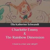 Charlotte Emmy & The Rainbow Dimension: A book by a four-year-old girl!
