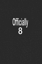 officially 8: funny and cute blank lined journal Notebook, Diary, planner Happy 8th eighth Birthday Gift for eight year old daughter