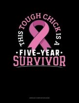 This Tough Chick Is A Five Year Survivor: Unruled Composition Book