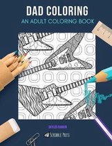 Dad Coloring: AN ADULT COLORING BOOK: Golf, Guitars, Beer, Soccer & Fast Food - 5 Coloring Books In 1