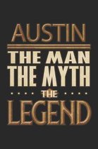 Austin The Man The Myth The Legend: Austin Notebook Journal 6x9 Personalized Customized Gift For Someones Surname Or First Name is Austin