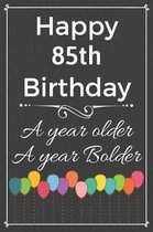 Happy 85th Birthday A Year Older A Year Bolder: Cute 85th Birthday Balloon Card Quote Journal / Notebook / Diary / Greetings / Appreciation Gift (6 x