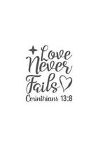 Love Never Fails: Corinthians 13:8: Religious Church Notes, Write And Record Scripture Sermon Notes, Prayer Requests, Great For Applying