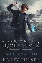 Soulbound-A Crown of Iron & Silver
