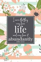 I Came That They May Have Life And May Have It Abundantly John 10: 10: Gifts For Christian Women - Pink Scripture Notebook - A Lined Floral Prayer Jou