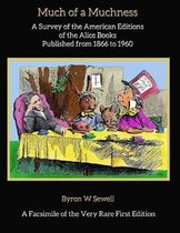 Much of a Muchness: A Survey of the American editions of the Alice Books Published from 1866 to 1960