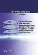 IAEA Nuclear Energy Series- Decommissioning after a Nuclear Accident: Approaches, Techniques, Practices and Implementation Considerations