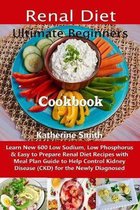 Ultimate Beginners Renal Diet Cookbook