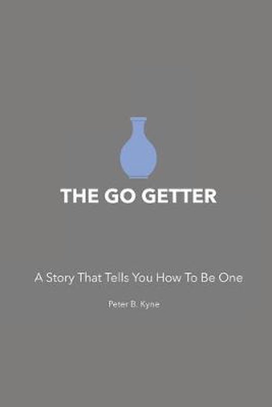 The Go Getter: A Story That Tells You How To Be One - cover