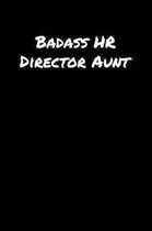 Badass Hr Director Aunt: A soft cover blank lined journal to jot down ideas, memories, goals, and anything else that comes to mind.