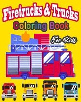 Fire Truck & trucks Coloring Book For Kids: Great gift idea for children girls and boys who love fire trucks and truck and enjoy to color big trucks w