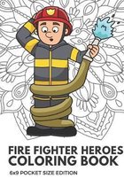 Fire Fighter Heroes Coloring Book 6x9 Pocket Size Edition: Color Book with Black White Art Work Against Mandala Designs to Inspire Mindfulness and Cre
