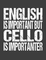 English Is Important But Cello Is Importanter