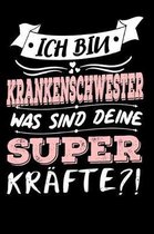 Ich Bin Krankenschwester Was Sind Deine Superkr�fte?!: A5 Blanko - Notebook - Notizbuch - Taschenbuch - Journal - Tagebuch - Ein lustiges Geschenk f�r