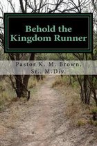 Behold the Kingdom Runner: Lessons in Discipleship