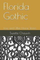 Florida Gothic: Love and Other Horror Stories