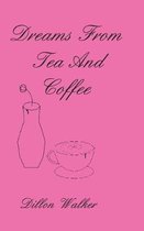 Dreams From Tea And Coffee: an anthology for people who feel alone