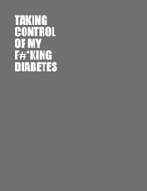 Taking Control Of My F#*king Diabetes: Simple One Year Log To Record Glucose Readings - Before/After Breakfast, Lunch Dinner and Bedtime - Sweary Desi