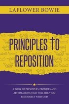 Principles to Reposition: A Book of Principles, Promises and Affirmations That Will Help You Reconnect With GOD.