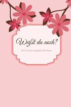 Wei�t du noch? Ein Erinnerungsbuch f�r Paare: liebesbuch zum selbstgestalten I Geschenkidee f�r den Partner Ehemann Ehefrau I individuelles Geschenk z