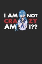 I Am Not Crazy Am I: Notebook A5 for Yandere and Anime Merch Lover I A5 (6x9 inch.) I Gift I 120 pages I square Grid I Squared