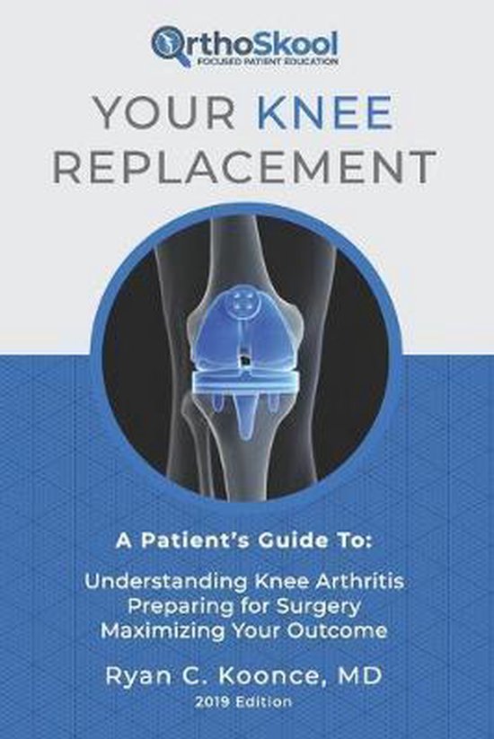 Your Knee Replacement, Ryan C Koonce 9781733135801 Boeken bol