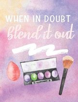When In Doubt Blend It Out: Makeup Artist Daily Appointment Book with Face Chart Pages