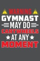 Warning Gymnast May Do Cartwheels At Any Moment: Lined Journal Notebook