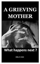 A Grieving Mother: What happens next?