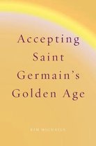 Spiritualizing the World- Accepting Saint Germain's Golden Age