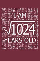 I Am 1024 Years Old: I Am Square Root of 1024 32 Years Old Math Line Notebook